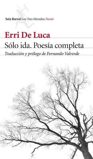 Sólo ida. Poesía completa | De Luca, Erri | Cooperativa autogestionària