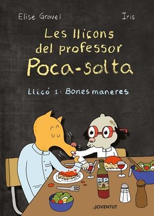 Les lliçons del professor Poca-solta. Lliçó 1: Bones maneres | Gravel, Elise | Cooperativa autogestionària