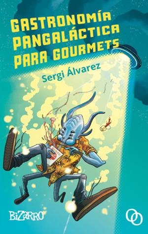 Gastronomía pangaláctica para gourmets | Álvarez Calzada, Sergi | Cooperativa autogestionària