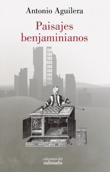 Paisajes benjaminianos | Aguilera Pedrosa, Antonio | Cooperativa autogestionària