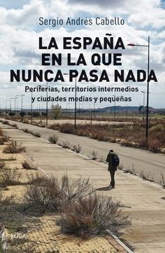 La España en la que nunca pasa nada | Cabello, Sergio Andrés | Cooperativa autogestionària