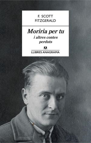 Moriria per tu i altres contes perduts | Fitzgerald, F. Scott