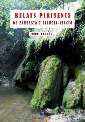 Relats pirinencs de fantasia i ciència-ficció | Ferres Lahoz, Jordi | Cooperativa autogestionària