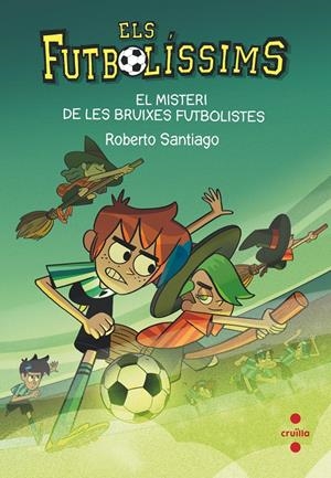 Els Futbolíssims 19. El misteri de les bruixes futbolistes | Santiago, Roberto | Cooperativa autogestionària