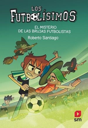Los Futbolísimos 19. El misterio de las brujas futbolistas | Santiago, Roberto | Cooperativa autogestionària
