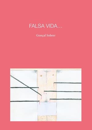 Falsa vida | Sobrer Barea, Gonçal | Cooperativa autogestionària