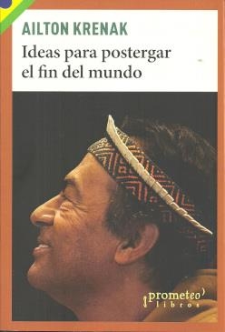 IDEAS PARA POSTERGAR EL FIN DEL MUNDO | KRENAK AILTON | Cooperativa autogestionària