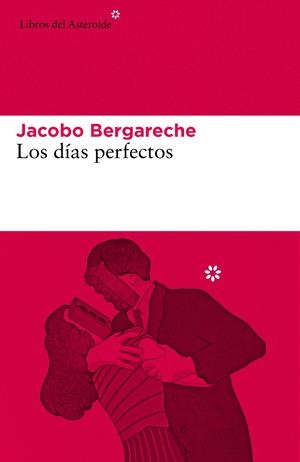 Los días perfectos | Bergareche Mendoza, Jacobo | Cooperativa autogestionària