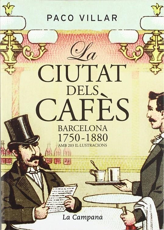 La ciutat dels cafès. Barcelona 1750-1880 | Villar, Paco | Cooperativa autogestionària