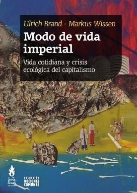 Modo de vida imperial | Brand, Ulrich; Wissen, Markus | Cooperativa autogestionària