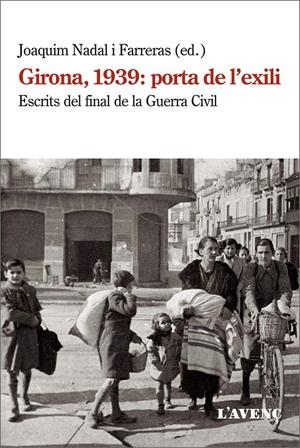 Girona, 1939: porta de l'exili | NADAL I FARRERAS, JOAQUIM | Cooperativa autogestionària