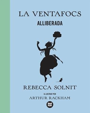 La Ventafocs alliberada | Solnit, Rebecca | Cooperativa autogestionària
