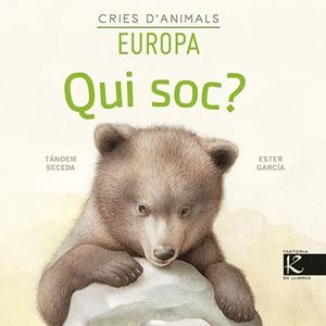 Qui soc? Cries d’animals - Europa | Pelayo, Isabel/Gutiérrez, Xulio/Martínez, Pilar/Heras, Chema