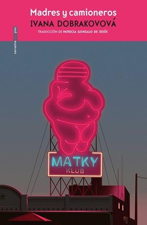 Madres y camioneros | Dobrakovová, Ivana