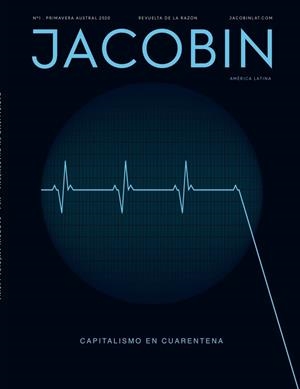 Capitalismo en cuarentena. Jacobin AL 1 | Arboleda Martin / Arcary Valerio / Bergel Martín / Braithwaite Phoebe / Carvalho Laura / Day Meagan | Cooperativa autogestionària