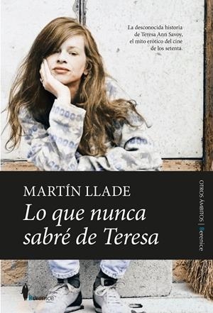 Lo que nunca sabré de Teresa | LLADE, MARTÍN