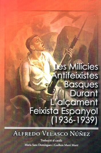 Les milícies antifeixistes basques | Velasco Nuñez, Alfredo | Cooperativa autogestionària
