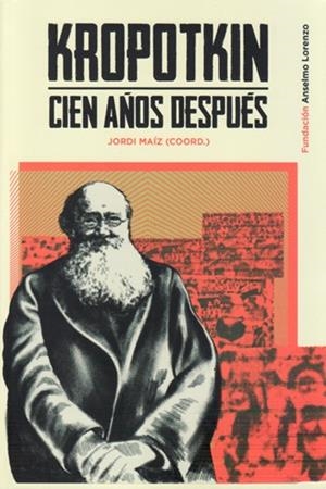 Kropotkin cien años después | Maíz, Jordi/Taibo, Carlos | Cooperativa autogestionària