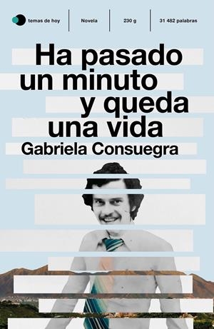 Ha pasado un minuto y queda una vida | Consuegra, Gabriela