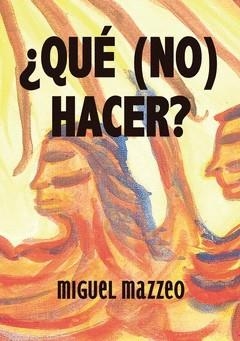 ¿Qué (no) hacer? | Mazzeo, miguel | Cooperativa autogestionària