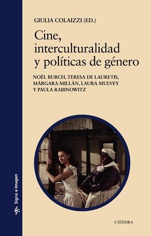 Cine, interculturalidad y políticas de género | Colaizzi, Giulia/Burch, Noël/Lauretis, Teresa de/Millán, Márgara/Mulvey, Laura/Rabinowitz, Paula | Cooperativa autogestionària