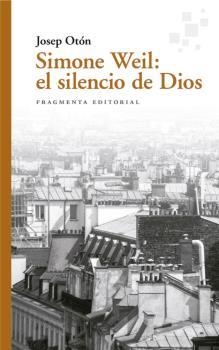 Simone Weil: el silencio de Dios | Otón, Josep | Cooperativa autogestionària