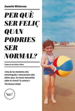 Per què ser feliç quan podries ser normal? | Winterson, Jeanette | Cooperativa autogestionària