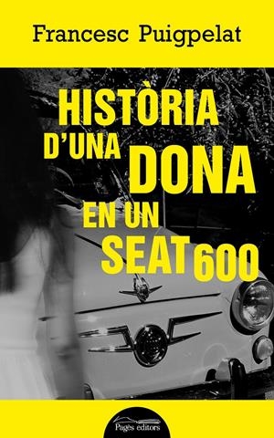 Història d'una dona en un Seat 600 | Puigpelat Valls, Francesc | Cooperativa autogestionària