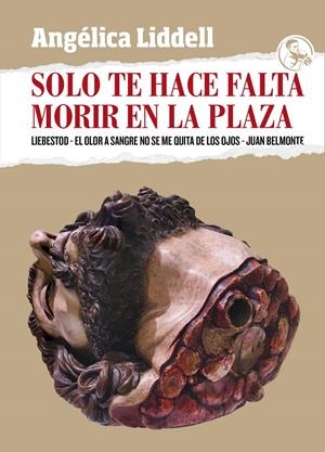 Solo te hace falta morir en la plaza | Liddell, Angélica | Cooperativa autogestionària