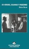 De héroes, iguanas y pasiones | Ellis, Zoila | Cooperativa autogestionària