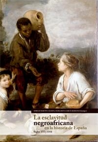 La esclavitud negroafricana en la historia de España (Siglos XVI-XVII). | García Barranco, Margarita | Cooperativa autogestionària