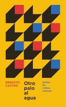 Otro palo al agua | Castro, Ernesto