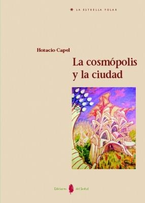 La cosmópolis y la ciudad | Capel, Horacio | Cooperativa autogestionària