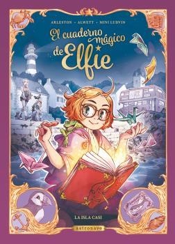 El cuaderno mágico de Elfie. La isla Casi | Alwett, Audrey; Arleston, Christophe; Mini Ludvin | Cooperativa autogestionària