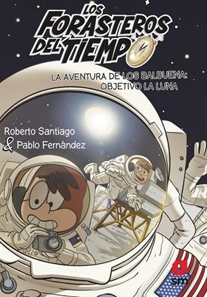 Los Forasteros del tiempo. La aventura de los Balbuena. Objetivo la Luna | Santiago, Roberto | Cooperativa autogestionària