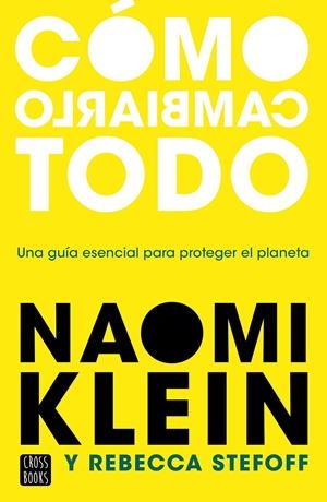 Cómo cambiarlo todo | Klein, Naomi; Stefoff, Rebecca | Cooperativa autogestionària