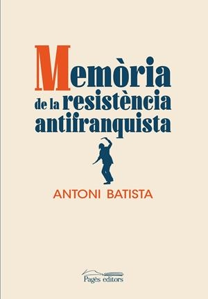Memòria de la resistència antifranquista | Batista Viladrich, Antoni | Cooperativa autogestionària