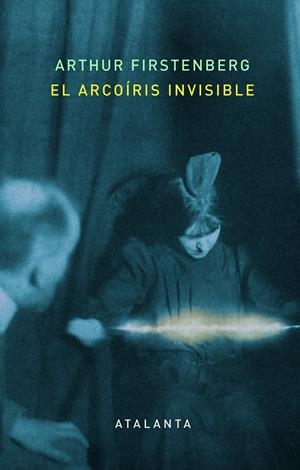 El arcoíris invisible | Firstenberg, Arthur