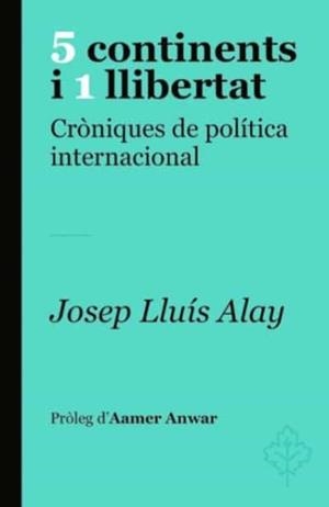 5 continents i 1 llibertat | Alay, Josep Llu¡s | Cooperativa autogestionària