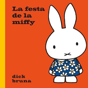 La festa de la Miffy | Bruna, Dick | Cooperativa autogestionària