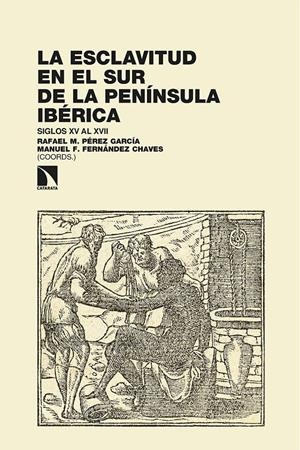 La esclavitud en el sur de la península ibérica | Pérez García, Rafael M. | Cooperativa autogestionària