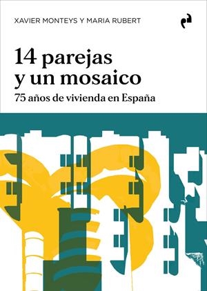 14 parejas y un mosaico | MONTEYS, XAVIER / RUBERT, MARIA | Cooperativa autogestionària