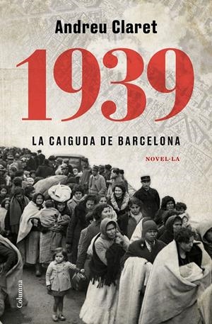 1939. La caiguda de Barcelona | Claret Serra, Andreu | Cooperativa autogestionària