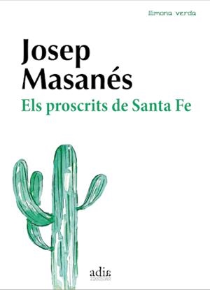 Els proscrits de Santa Fe | Masanés Nogués, Josep | Cooperativa autogestionària