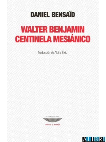 Walter Benjamin. Centinela mesiánico | Bensaïd, Daniel