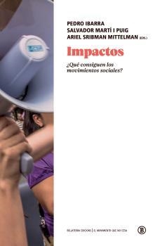 Impactos ¿Qué consiguen los movimientos sociales? | MARTI I PUIG, SALVADOR/IBARRA, PEDRO/SRIBMAN MITTELMAN, ARIEL | Cooperativa autogestionària