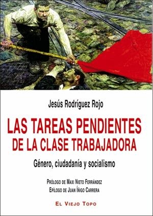 Las tareas pendientes de la clase trabajadora | Rodríguez Rojo, Jesús