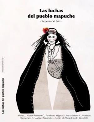 Las luchas del pueblo mapuche | Alonso, Jorge / Alonso Reinoso, Carlos / Fernández Míguez, Sheila / Leiva Solano, Xochitl / Marimán | Cooperativa autogestionària