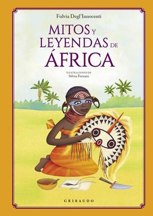Mitos y leyendas de África | Degl’Innocenti, Fulvia