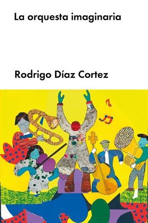 La orquesta imaginaria | Díaz Cortez, Rodrigo